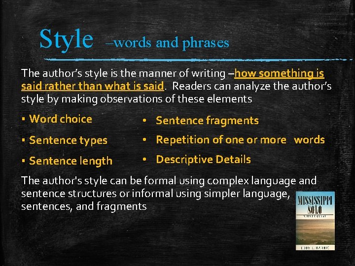 Style –words and phrases The author’s style is the manner of writing –how something