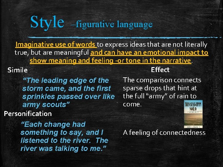Style –figurative language Imaginative use of words to express ideas that are not literally