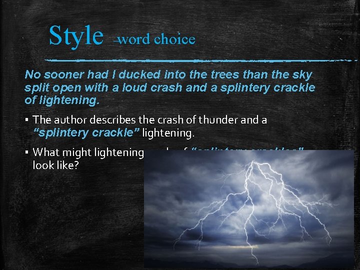 Style –word choice No sooner had I ducked into the trees than the sky