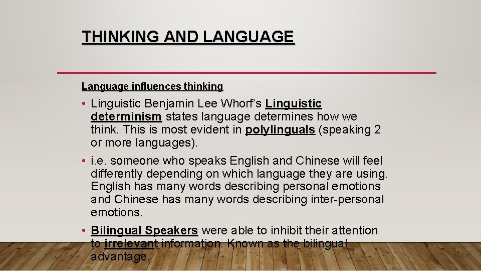 THINKING AND LANGUAGE Language influences thinking • Linguistic Benjamin Lee Whorf’s Linguistic determinism states