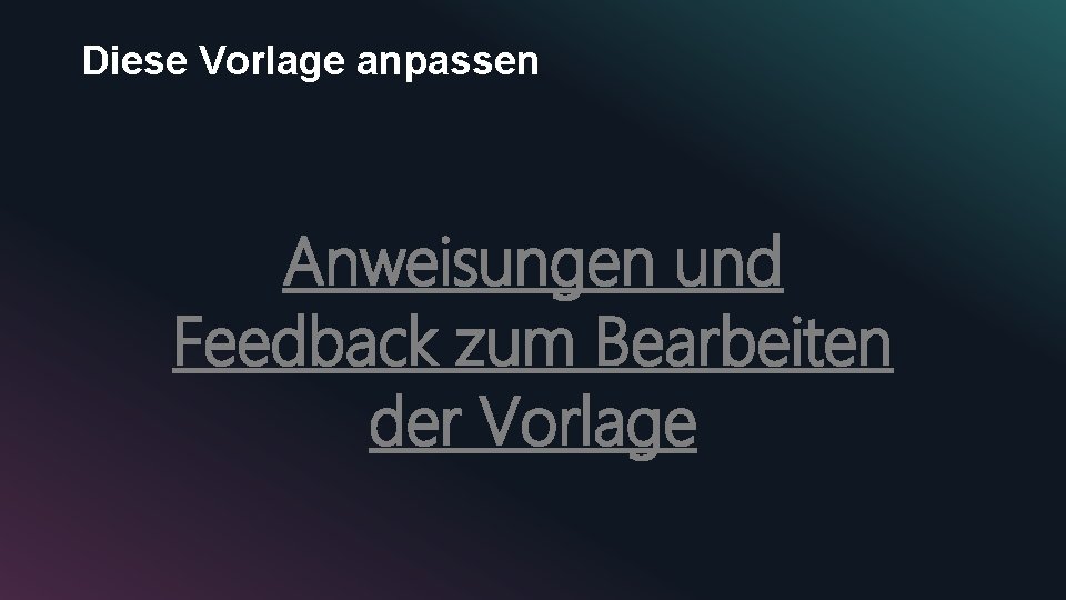 Diese Vorlage anpassen Anweisungen und Feedback zum Bearbeiten der Vorlage 