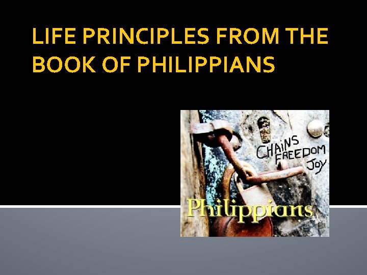 LIFE PRINCIPLES FROM THE BOOK OF PHILIPPIANS 