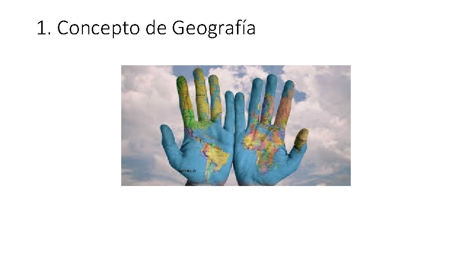 1. Concepto de Geografía 