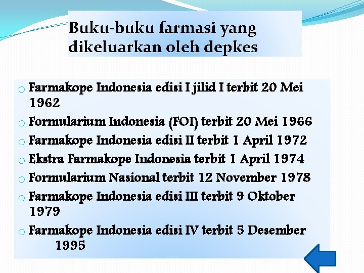 Buku-buku farmasi yang dikeluarkan oleh depkes o Farmakope Indonesia edisi I jilid I terbit