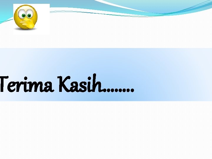 Terima Kasih……. . 