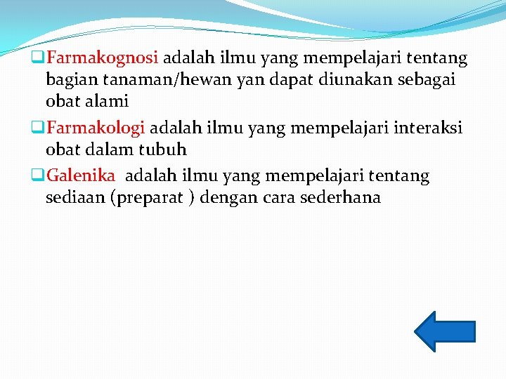 q. Farmakognosi adalah ilmu yang mempelajari tentang bagian tanaman/hewan yan dapat diunakan sebagai obat