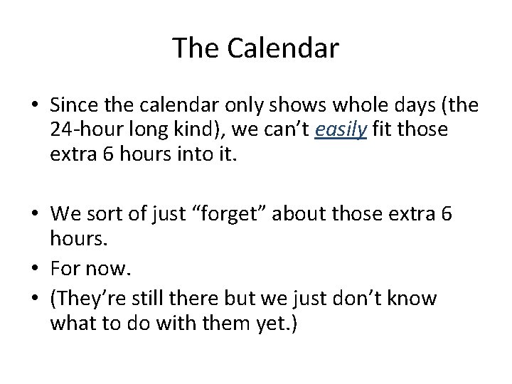 The Calendar • Since the calendar only shows whole days (the 24 -hour long