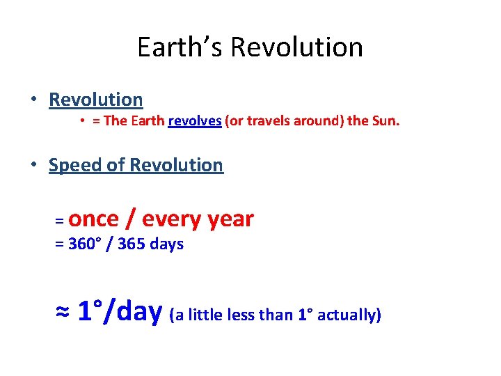 Earth’s Revolution • Revolution • = The Earth revolves (or travels around) the Sun.