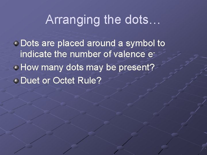Arranging the dots… Dots are placed around a symbol to indicate the number of Arranging the dots… Dots are placed around a symbol to indicate the number of
