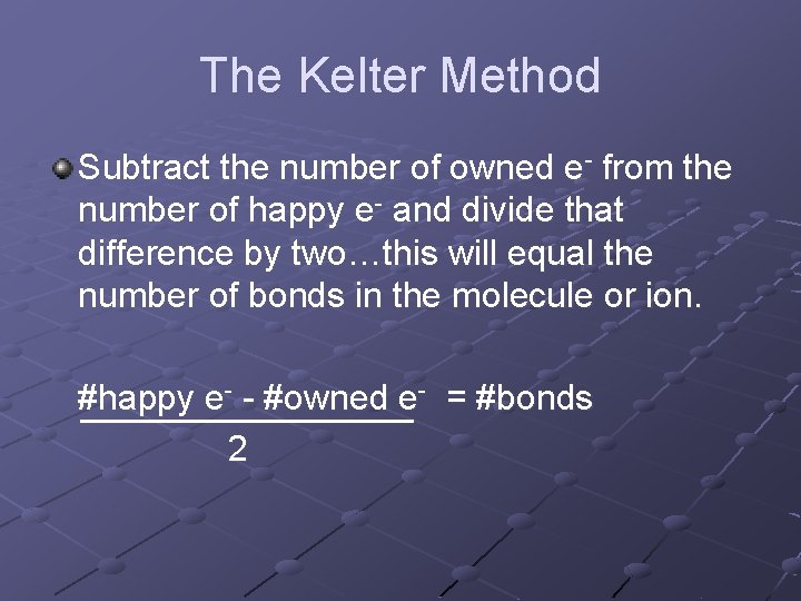 The Kelter Method Subtract the number of owned e- from the number of happy The Kelter Method Subtract the number of owned e- from the number of happy