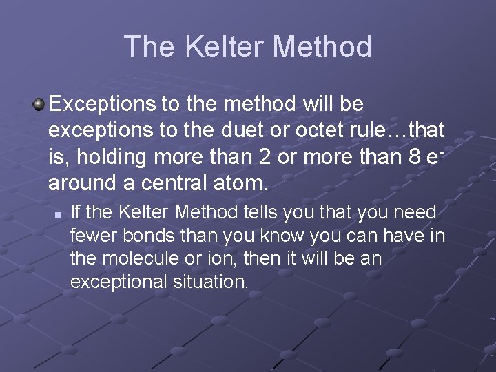 The Kelter Method Exceptions to the method will be exceptions to the duet or The Kelter Method Exceptions to the method will be exceptions to the duet or