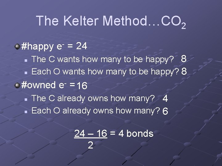 The Kelter Method…CO 2 #happy e- = 24 n n The C wants how The Kelter Method…CO 2 #happy e- = 24 n n The C wants how