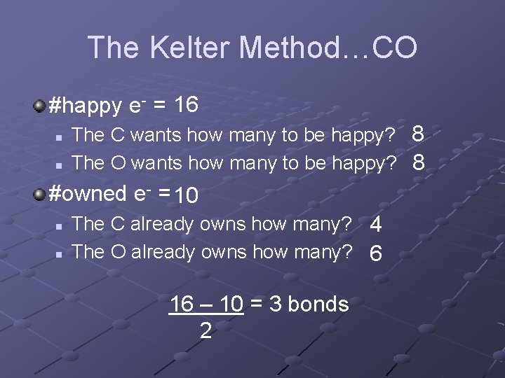 The Kelter Method…CO #happy e- = 16 n n The C wants how many The Kelter Method…CO #happy e- = 16 n n The C wants how many