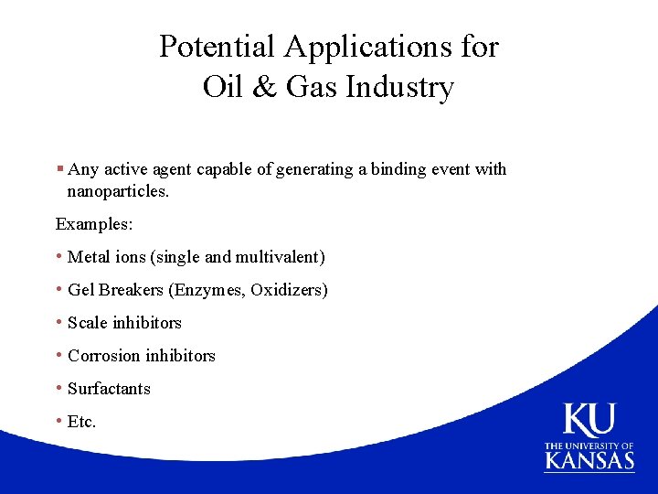 Potential Applications for Oil & Gas Industry § Any active agent capable of generating