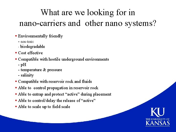 What are we looking for in nano-carriers and other nano systems? § Environmentally friendly