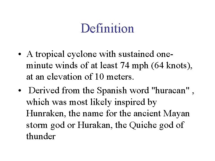 Definition • A tropical cyclone with sustained oneminute winds of at least 74 mph