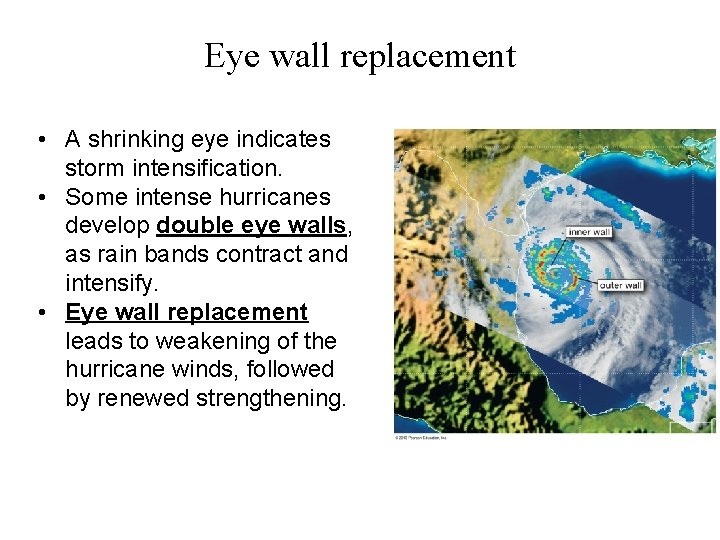 Eye wall replacement • A shrinking eye indicates storm intensification. • Some intense hurricanes