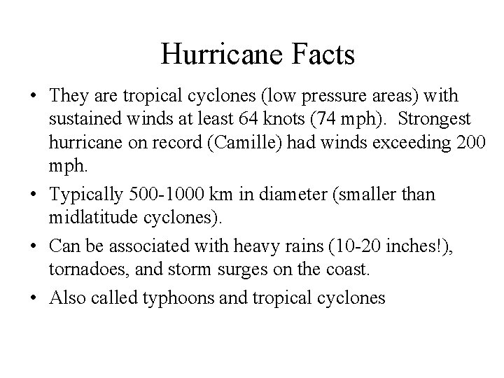 Hurricane Facts • They are tropical cyclones (low pressure areas) with sustained winds at