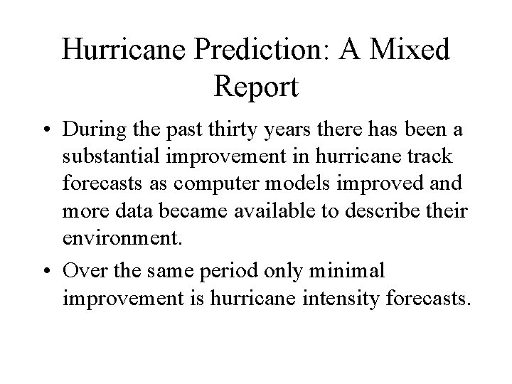 Hurricane Prediction: A Mixed Report • During the past thirty years there has been