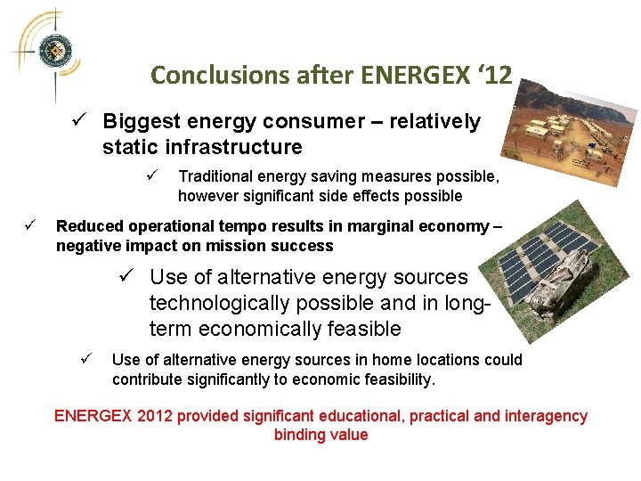 Conclusions after ENERGEX ‘ 12 Biggest energy consumer – relatively static infrastructure Traditional energy