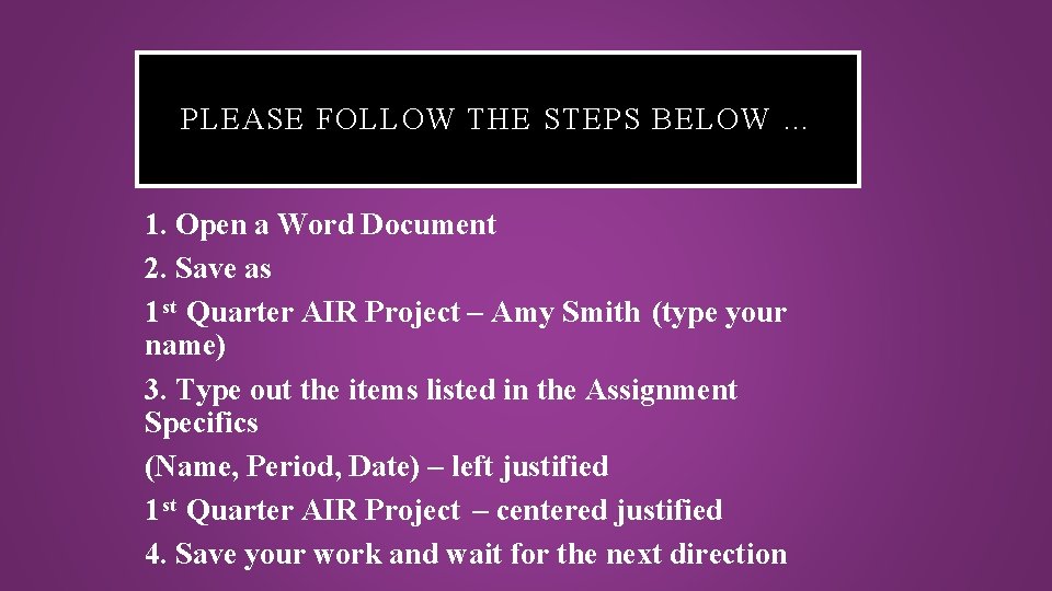 PLEASE FOLLOW THE STEPS BELOW … 1. Open a Word Document 2. Save as