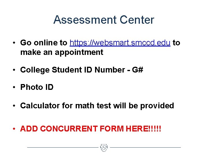 Assessment Center • Go online to https: //websmart. smccd. edu to make an appointment
