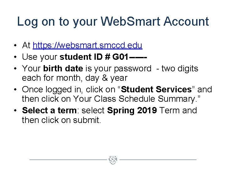 Log on to your Web. Smart Account • At https: //websmart. smccd. edu •
