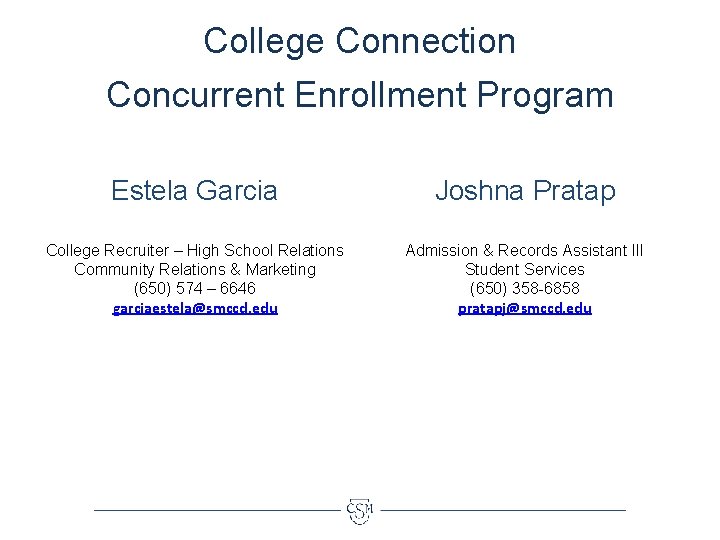 College Connection Concurrent Enrollment Program Estela Garcia Joshna Pratap College Recruiter – High School
