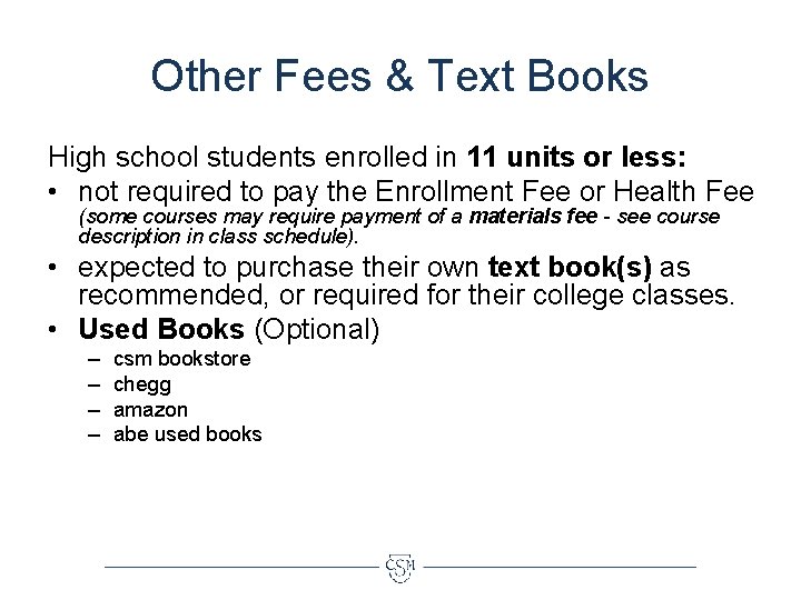 Other Fees & Text Books High school students enrolled in 11 units or less: