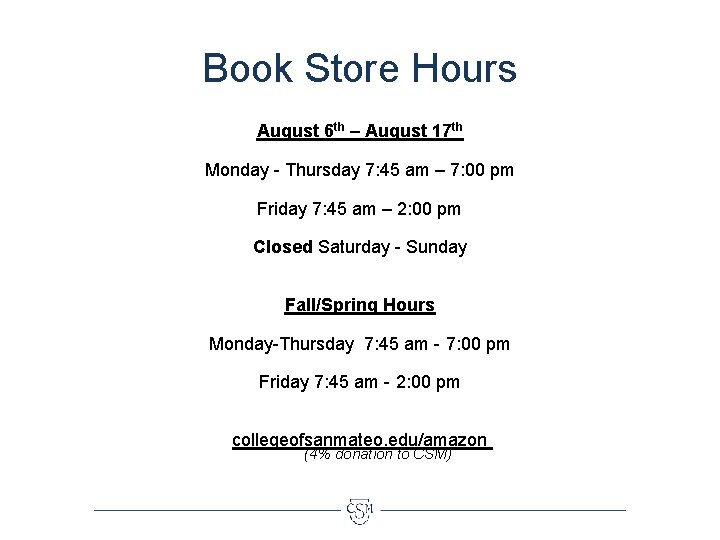 Book Store Hours August 6 th – August 17 th Monday - Thursday 7: