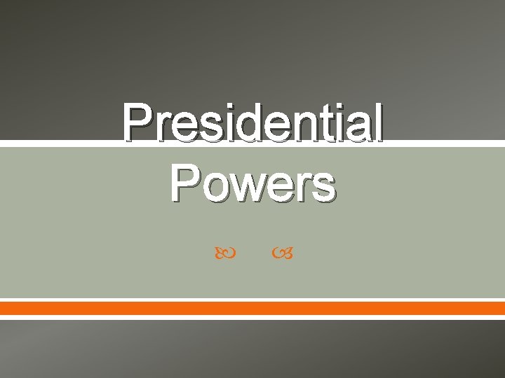 Presidential Powers 