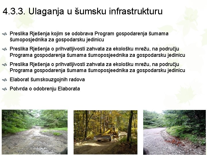 4. 3. 3. Ulaganja u šumsku infrastrukturu Preslika Rješenja kojim se odobrava Program gospodarenja