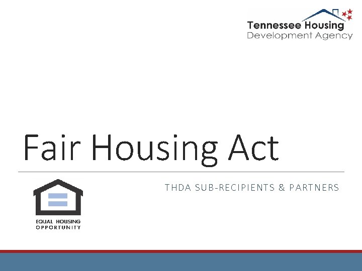 Fair Housing Act THDA SUBRECIPIENT S PARTNERS Fair