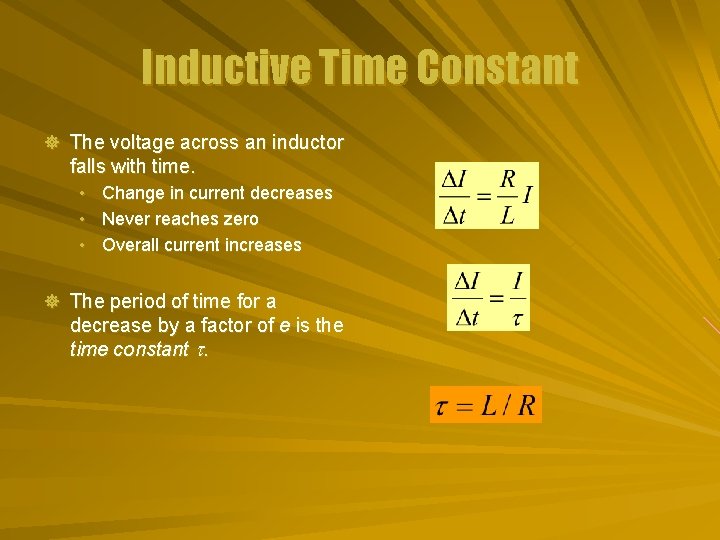 Inductive Time Constant ] The voltage across an inductor falls with time. • •