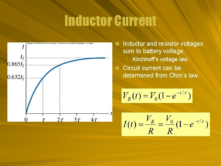Inductor Current ] Inductor and resistor voltages sum to battery voltage. • Kirchhoff’s voltage