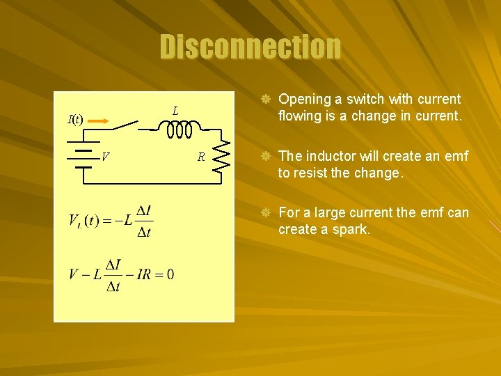 Disconnection ] Opening a switch with current L I(t) V flowing is a change