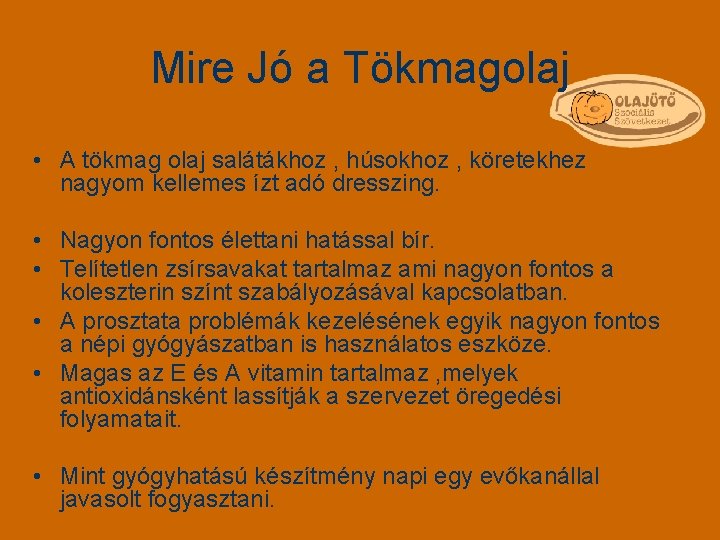 Mire Jó a Tökmagolaj • A tökmag olaj salátákhoz , húsokhoz , köretekhez nagyom