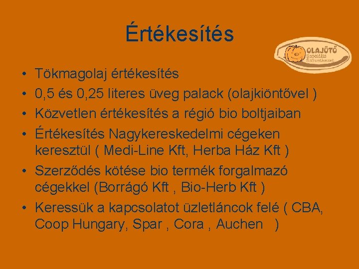 Értékesítés • • Tökmagolaj értékesítés 0, 5 és 0, 25 literes üveg palack (olajkiöntővel