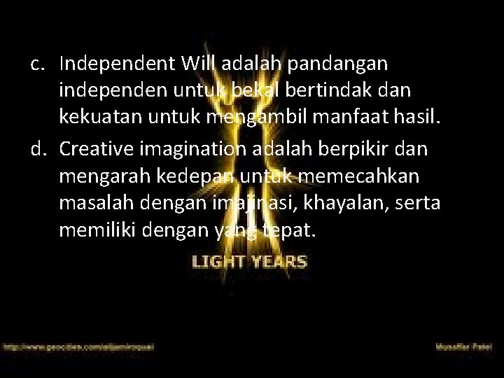 c. Independent Will adalah pandangan independen untuk bekal bertindak dan kekuatan untuk mengambil manfaat