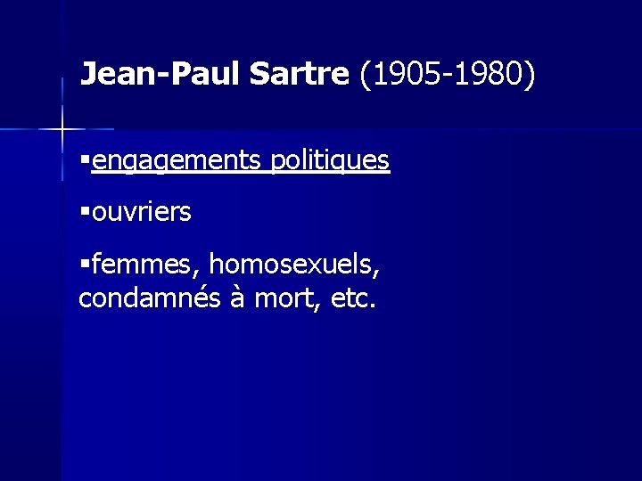 Jean-Paul Sartre (1905 -1980) engagements politiques ouvriers femmes, homosexuels, condamnés à mort, etc. 