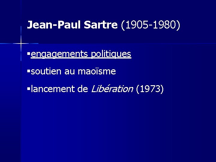 Jean-Paul Sartre (1905 -1980) engagements politiques soutien au maoïsme lancement de Libération (1973) 