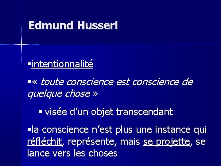 Edmund Husserl intentionnalité « toute conscience est conscience de quelque chose » visée d’un