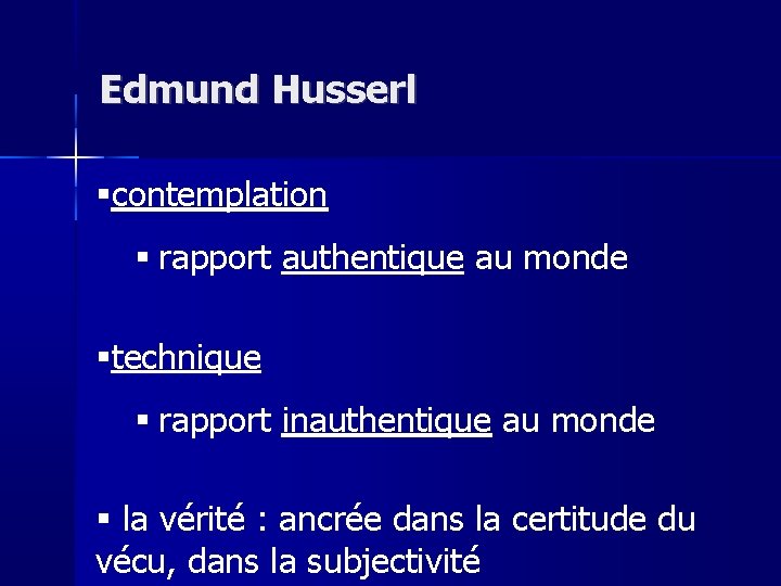 Edmund Husserl contemplation rapport authentique au monde technique rapport inauthentique au monde la vérité