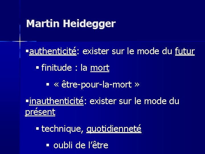Martin Heidegger authenticité: exister sur le mode du futur finitude : la mort «