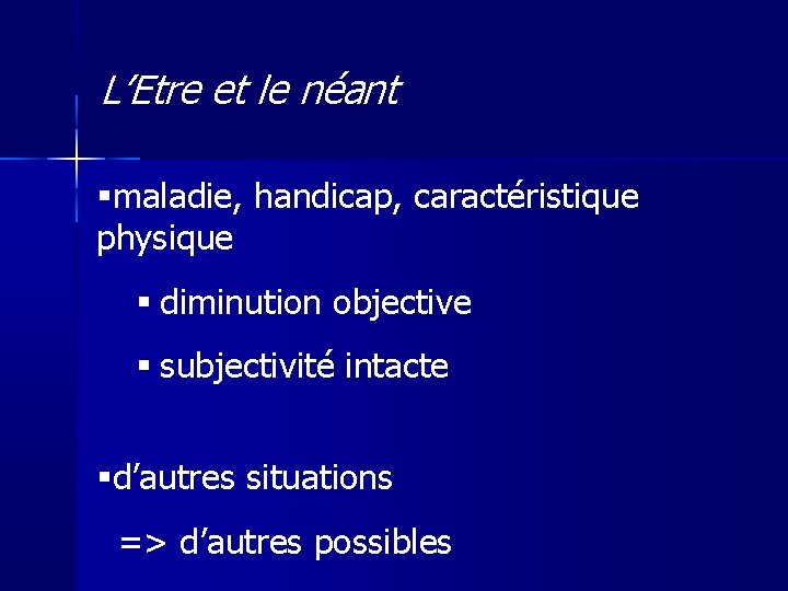 L’Etre et le néant maladie, handicap, caractéristique physique diminution objective subjectivité intacte d’autres situations