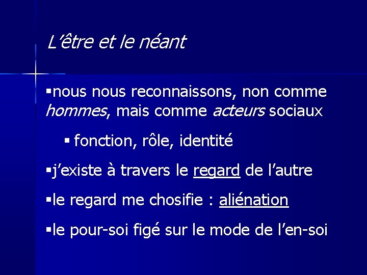 L’être et le néant nous reconnaissons, non comme hommes, mais comme acteurs sociaux fonction,