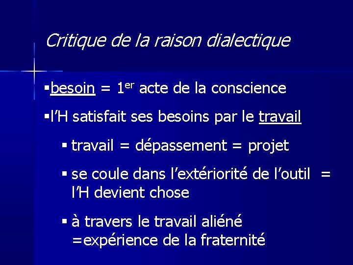 Critique de la raison dialectique besoin = 1 er acte de la conscience l’H