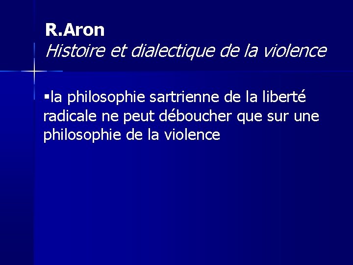 R. Aron Histoire et dialectique de la violence la philosophie sartrienne de la liberté