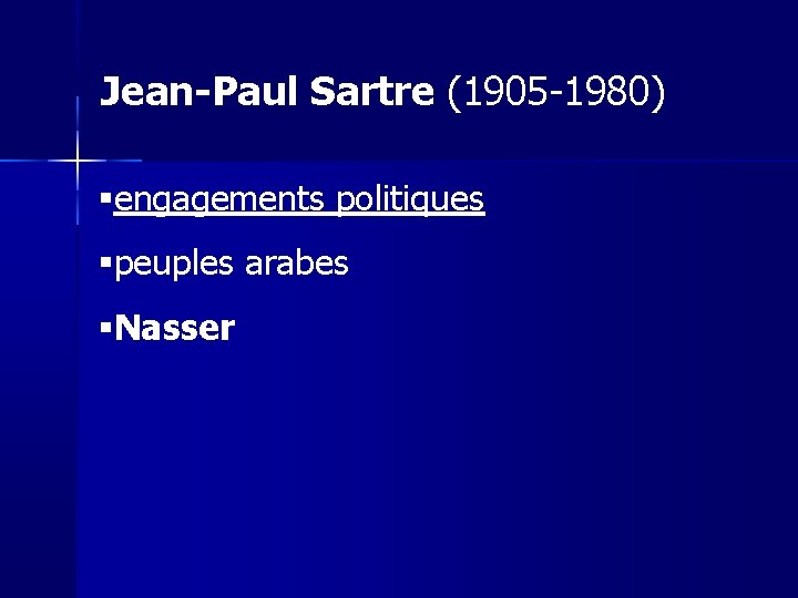Jean-Paul Sartre (1905 -1980) engagements politiques peuples arabes Nasser 
