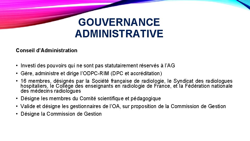 GOUVERNANCE ADMINISTRATIVE Conseil d’Administration • Investi des pouvoirs qui ne sont pas statutairement réservés